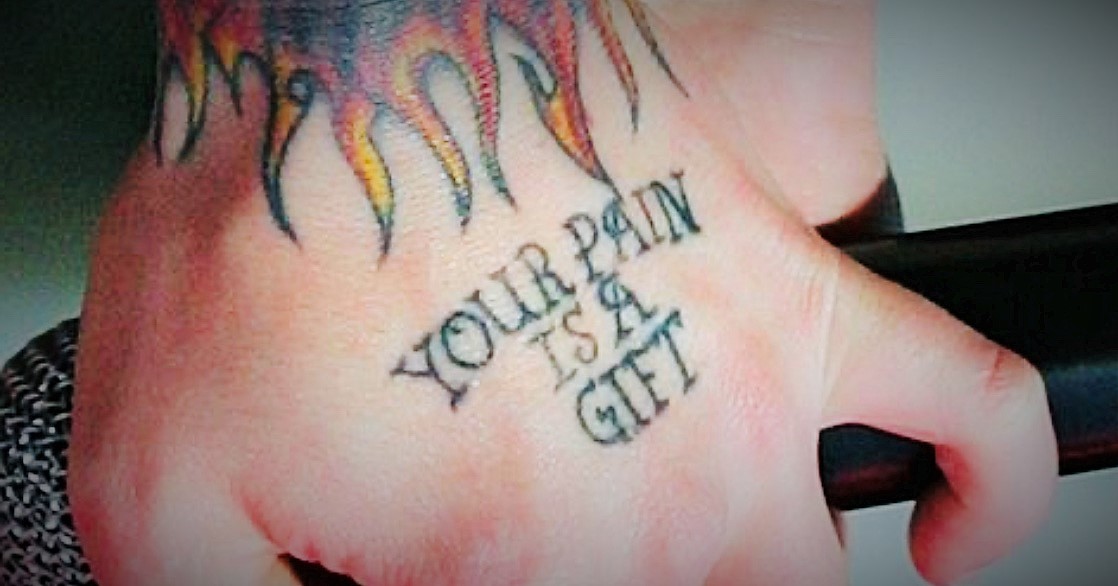 "Your Pain Is A Gift"
